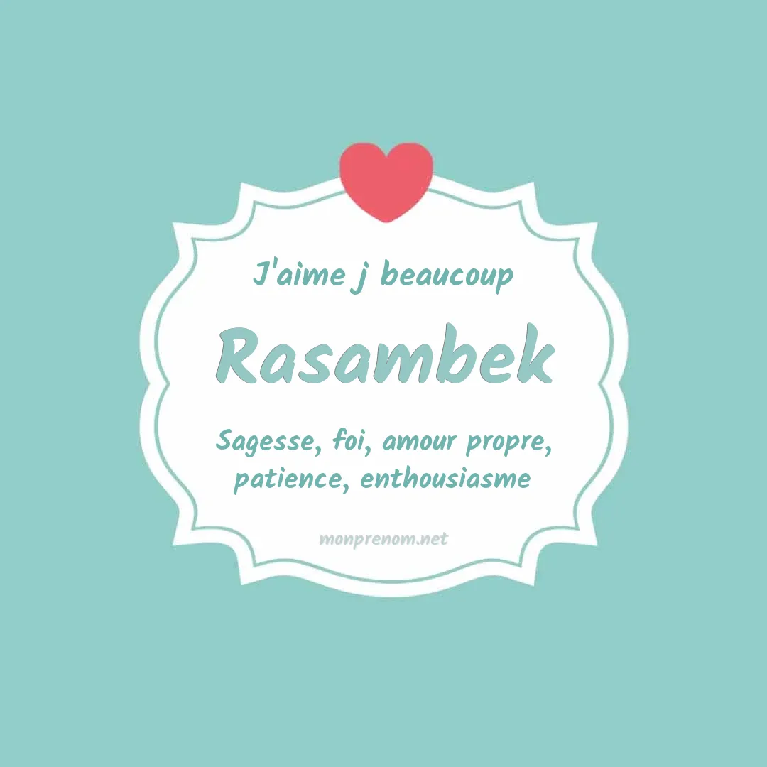 j'aime beaucoup Rasambek