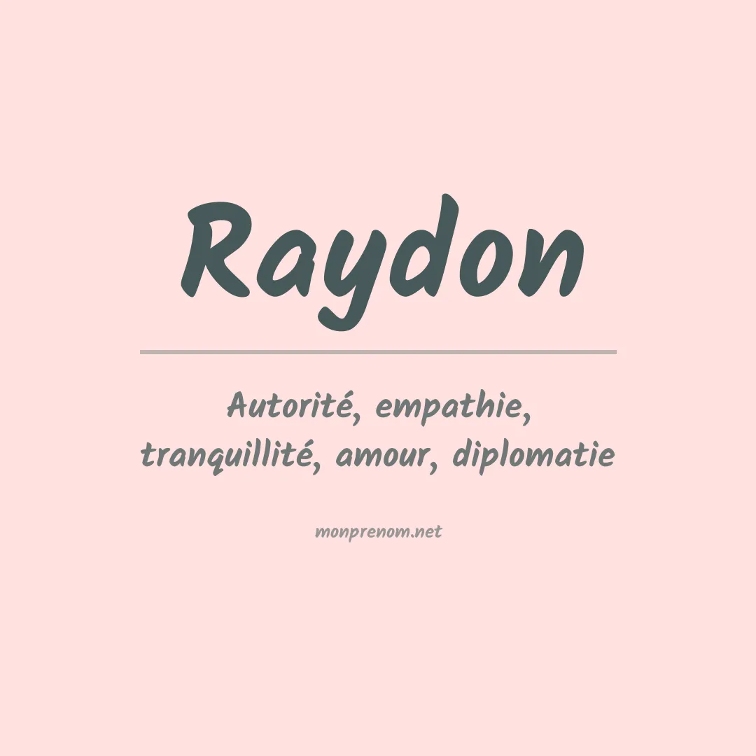 Signification du Prénom Raydon Signification du Prénom Raydon