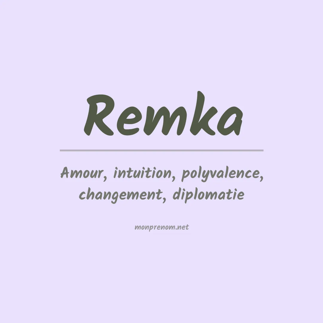 Signification du Prénom Remka Signification du Prénom Remka