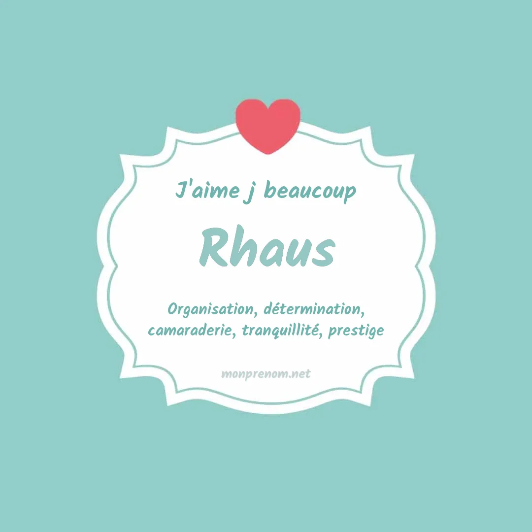 j'aime beaucoup Rhaus