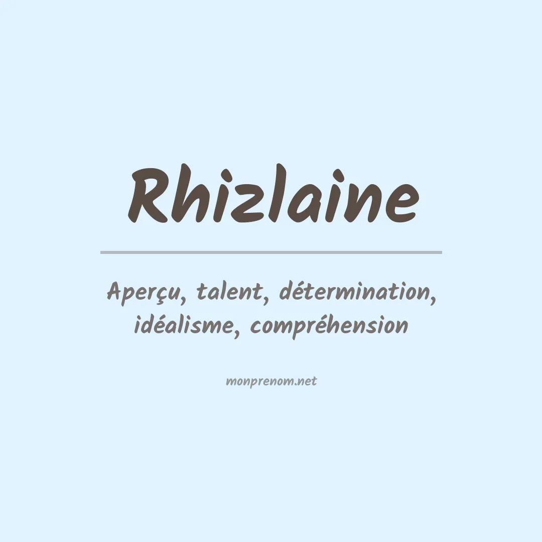 Signification du Prénom Rhizlaine Signification du Prénom Rhizlaine