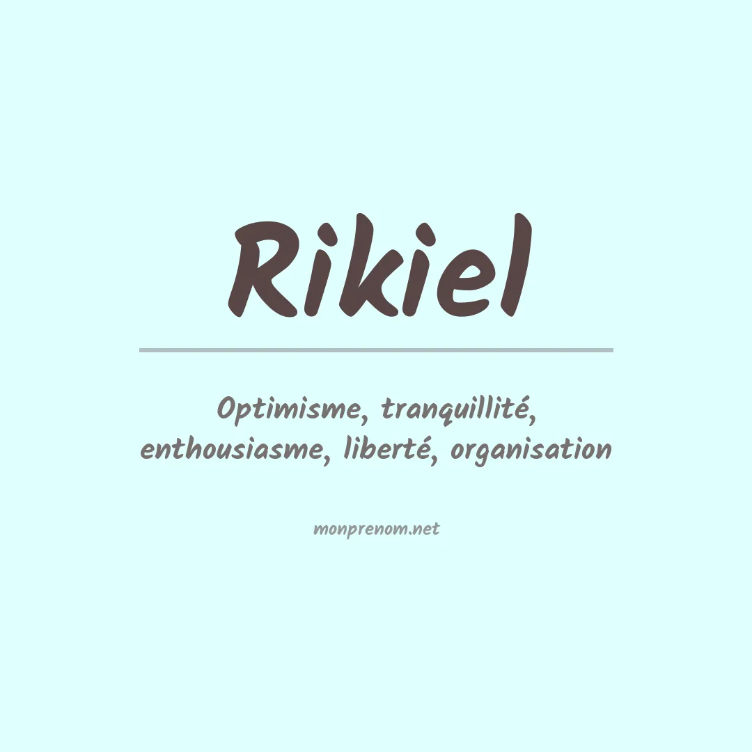 Signification du Prénom Rikiel Signification du Prénom Rikiel