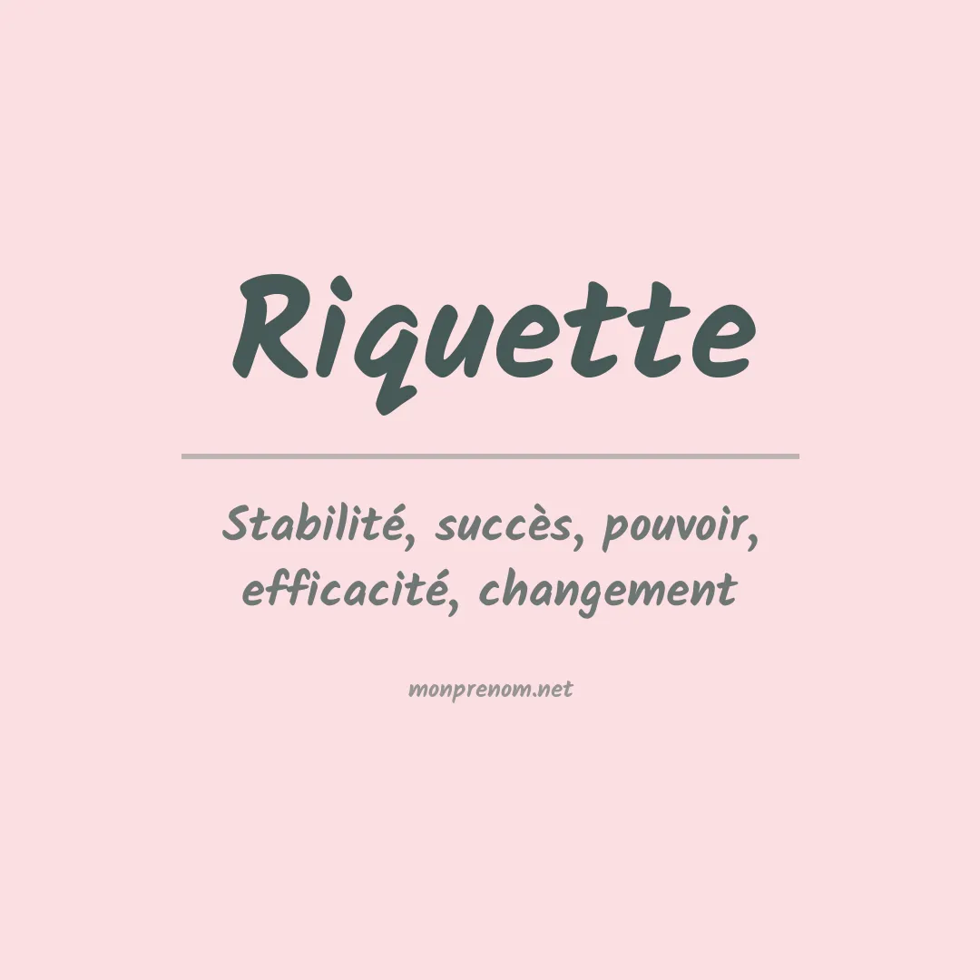 Signification du Prénom Riquette Signification du Prénom Riquette