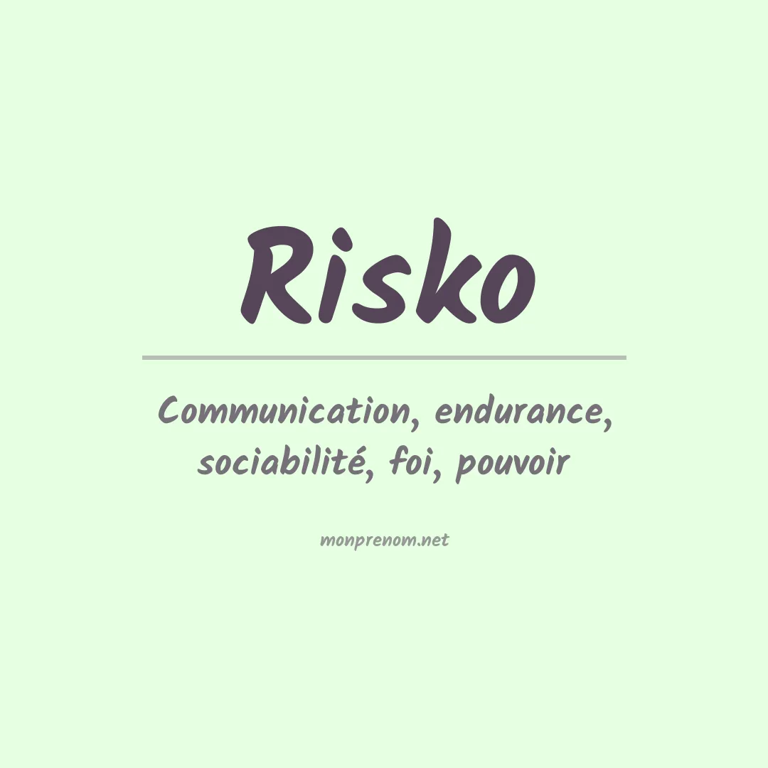 Signification du Prénom Risko Signification du Prénom Risko