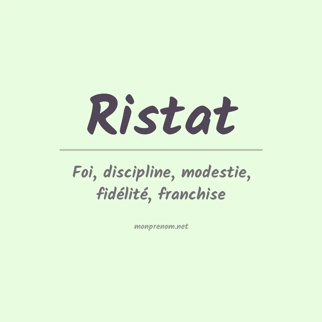 Signification du Prénom Ristat Signification du Prénom Ristat