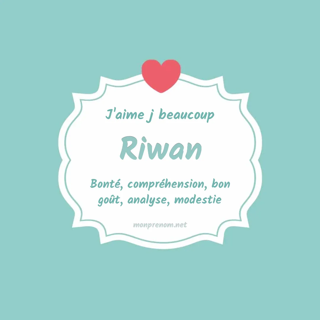 j'aime beaucoup Riwan