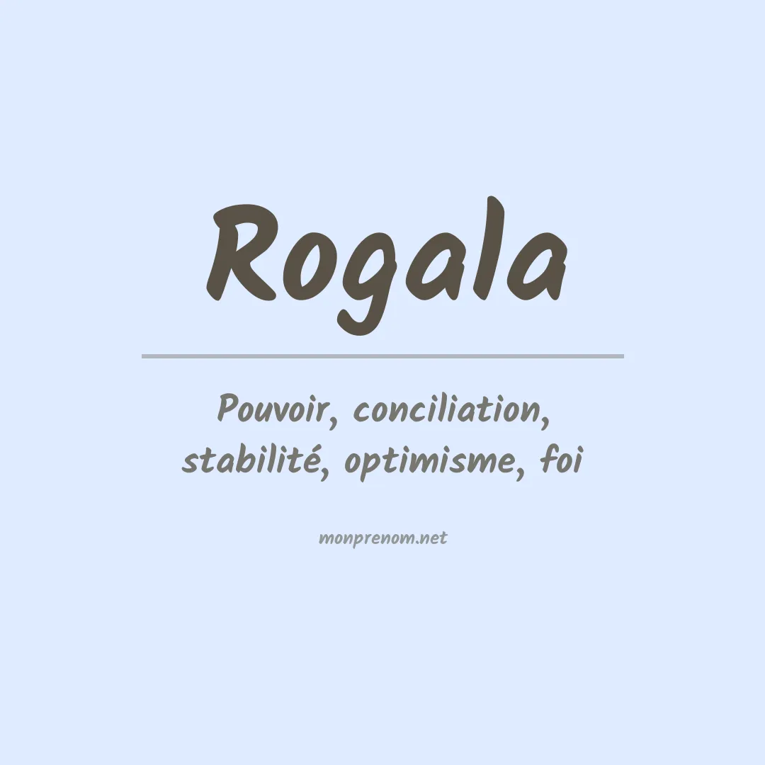 Signification du Prénom Rogala