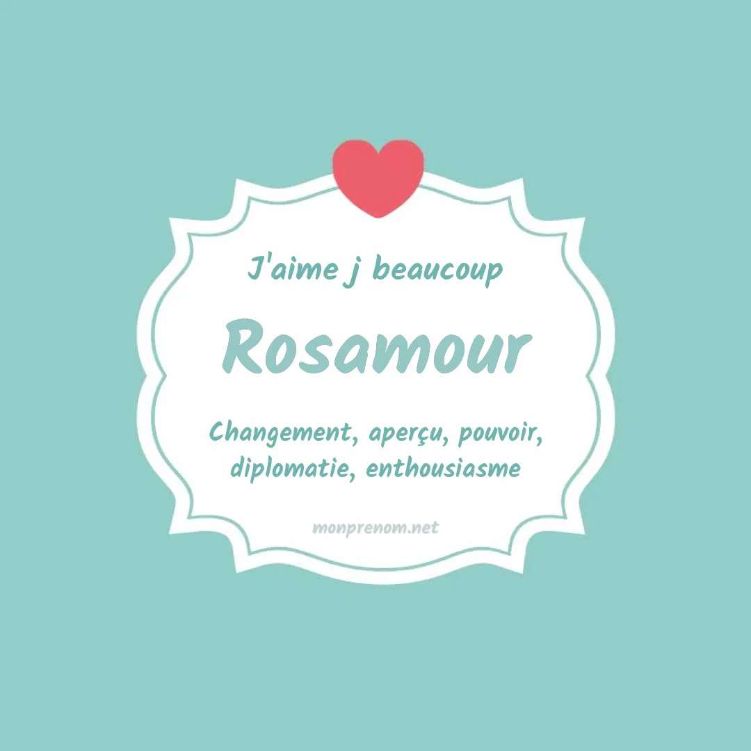 j'aime beaucoup Rosamour