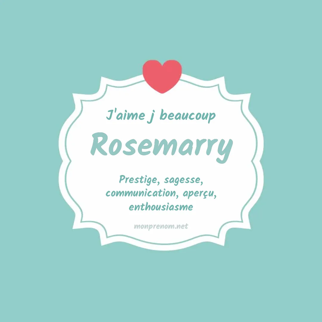 j'aime beaucoup Rosemarry