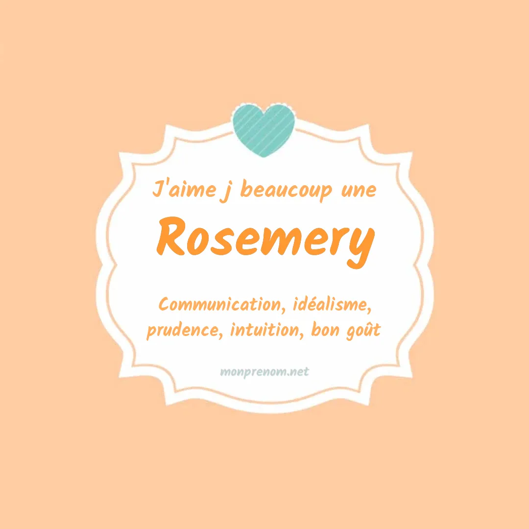 j'aime beaucoup Rosemery