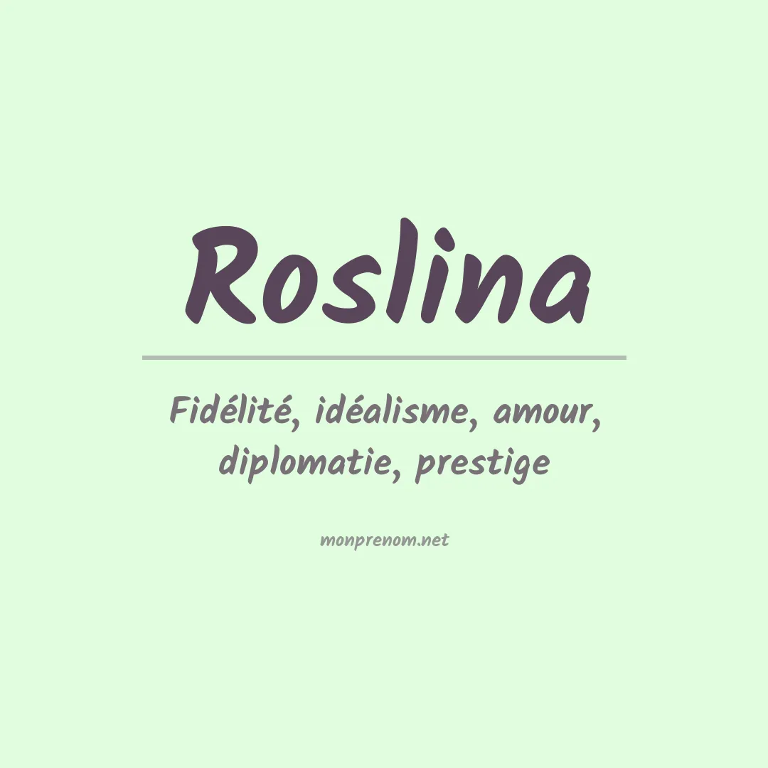 Signification du Prénom Roslina