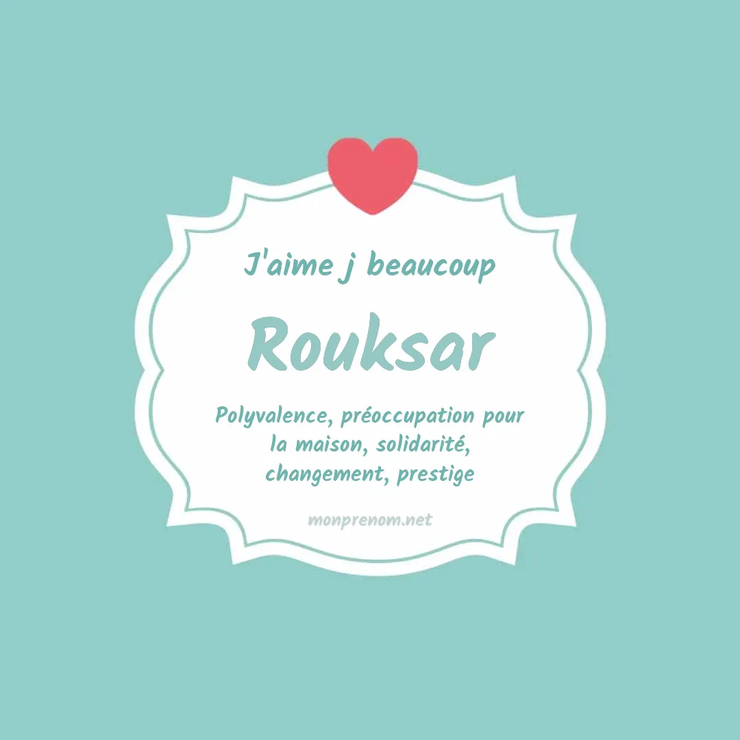 j'aime beaucoup Rouksar