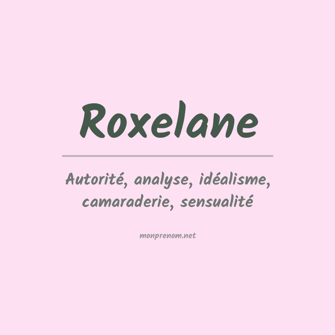 Signification du Prénom Roxelane Signification du Prénom Roxelane