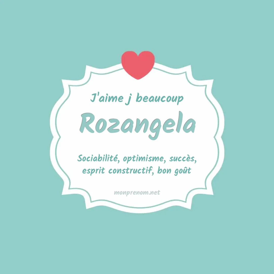 j'aime beaucoup Rozangela