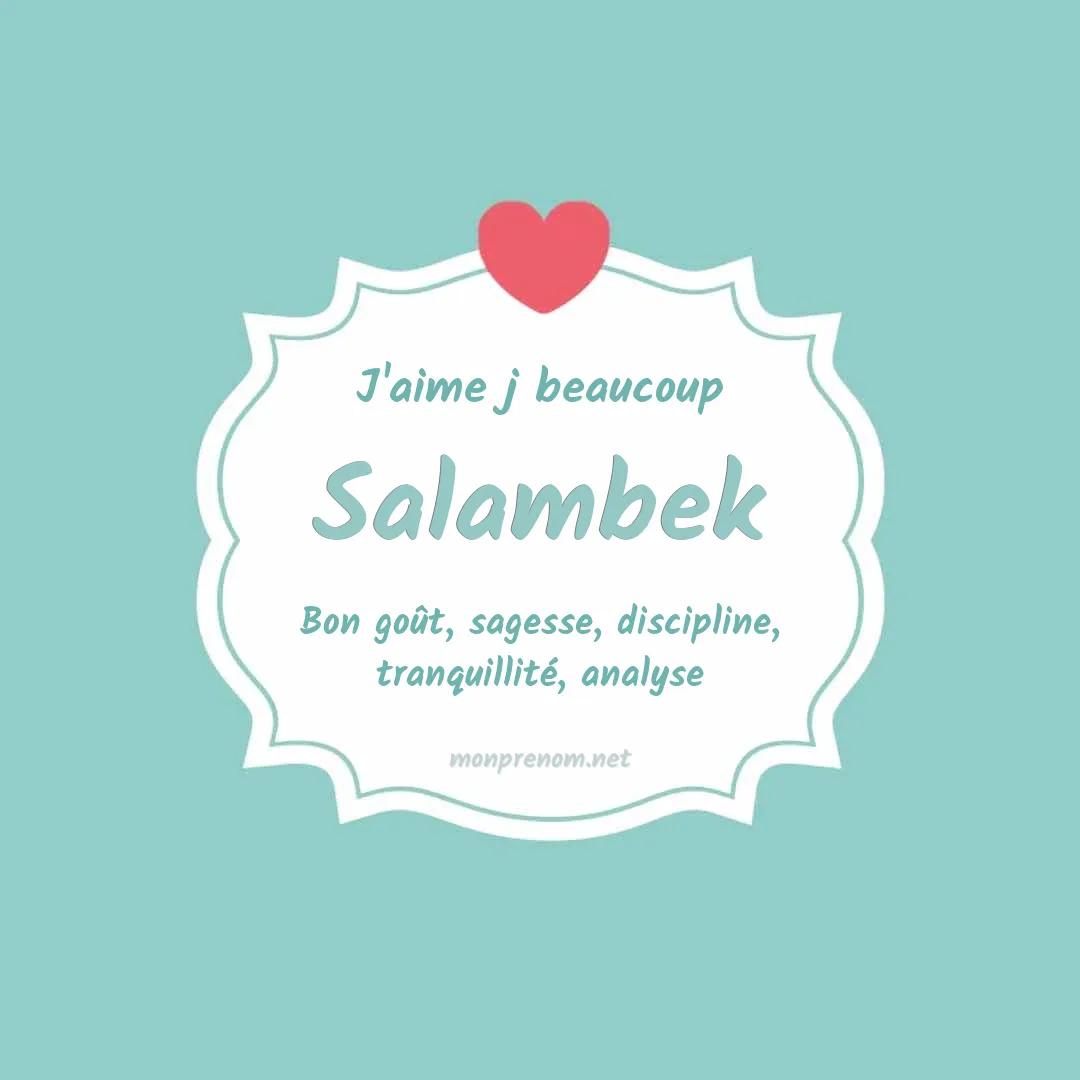j'aime beaucoup Salambek