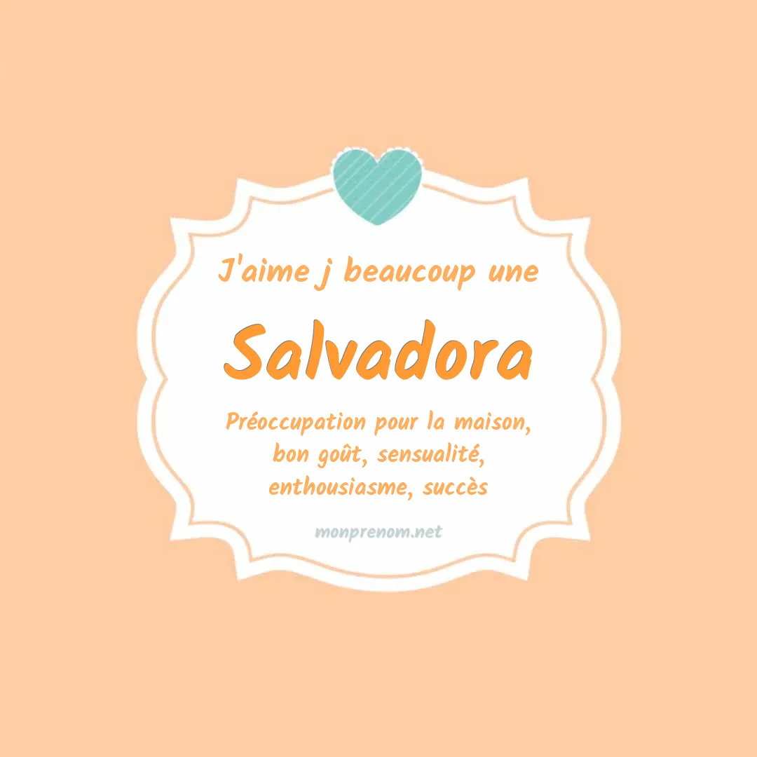 j'aime beaucoup Salvadora
