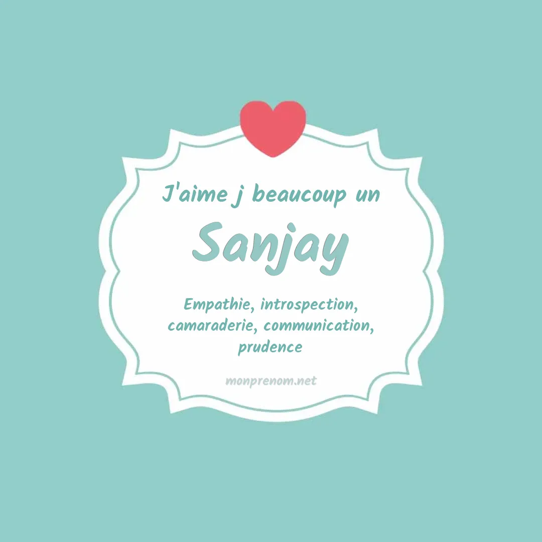 j'aime beaucoup Sanjay