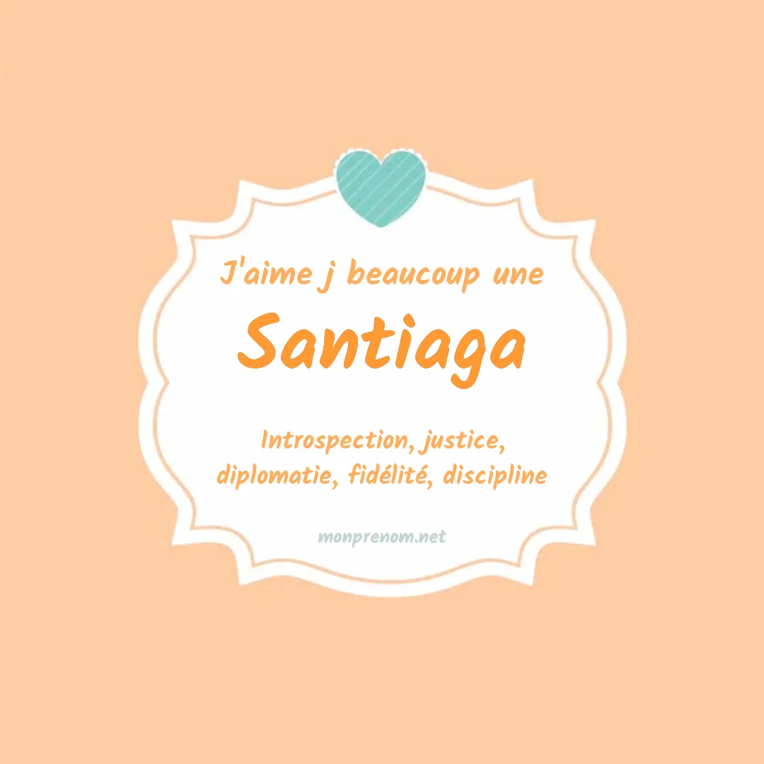 j'aime beaucoup Santiaga