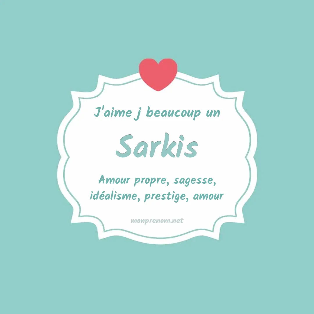 j'aime beaucoup Sarkis
