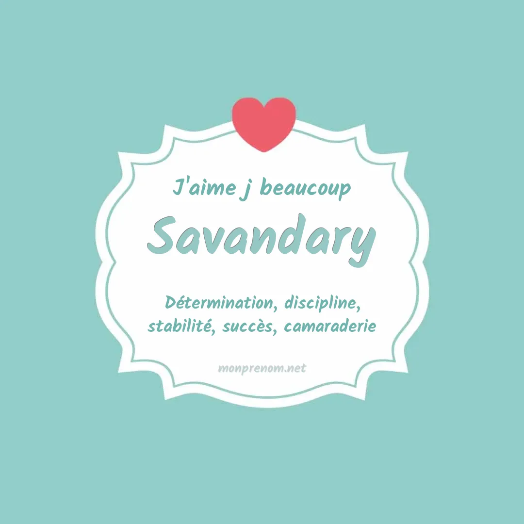 j'aime beaucoup Savandary