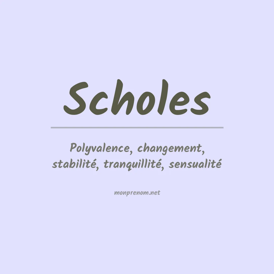 Signification du Prénom Scholes