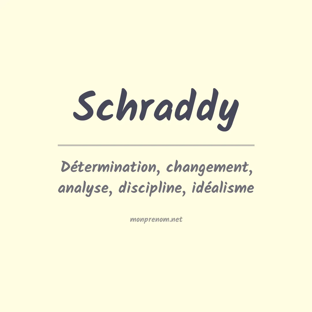 Signification du Prénom Schraddy Signification du Prénom Schraddy