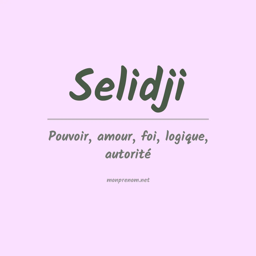 Signification du Prénom Selidji Signification du Prénom Selidji