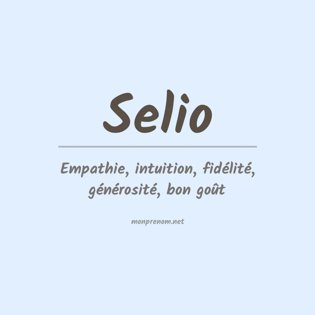 Signification du Prénom Selio Signification du Prénom Selio