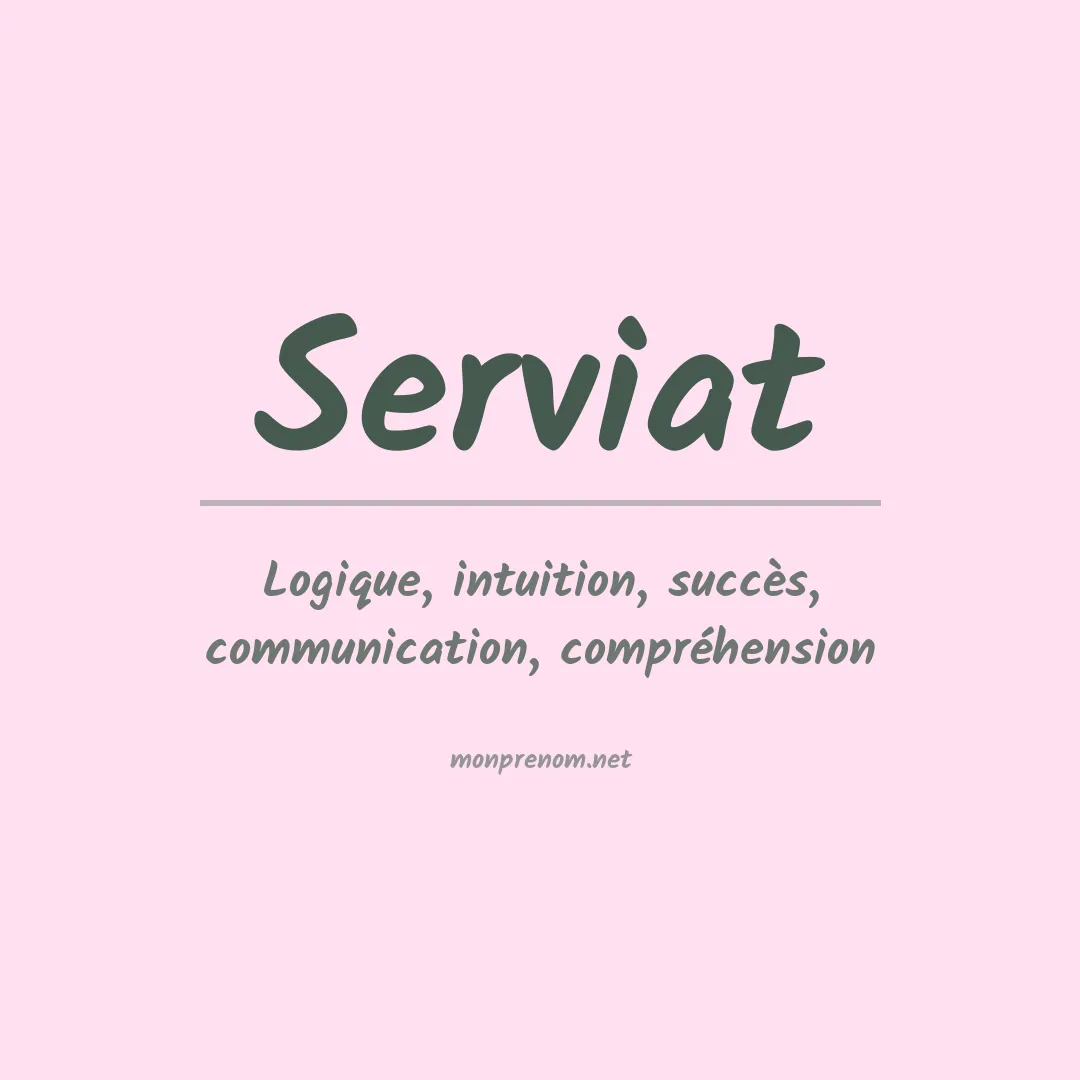 Signification du Prénom Serviat Signification du Prénom Serviat