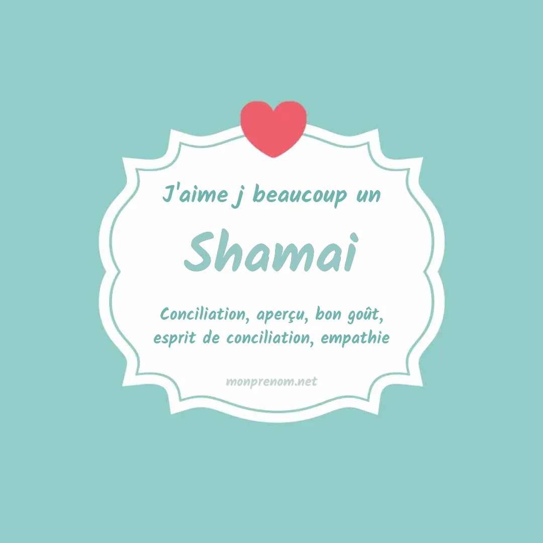 j'aime beaucoup Shamai