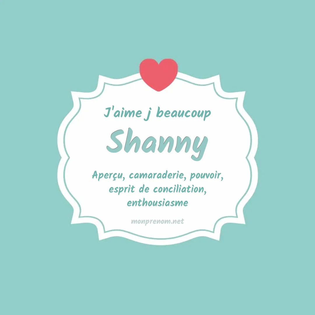 j'aime beaucoup Shanny