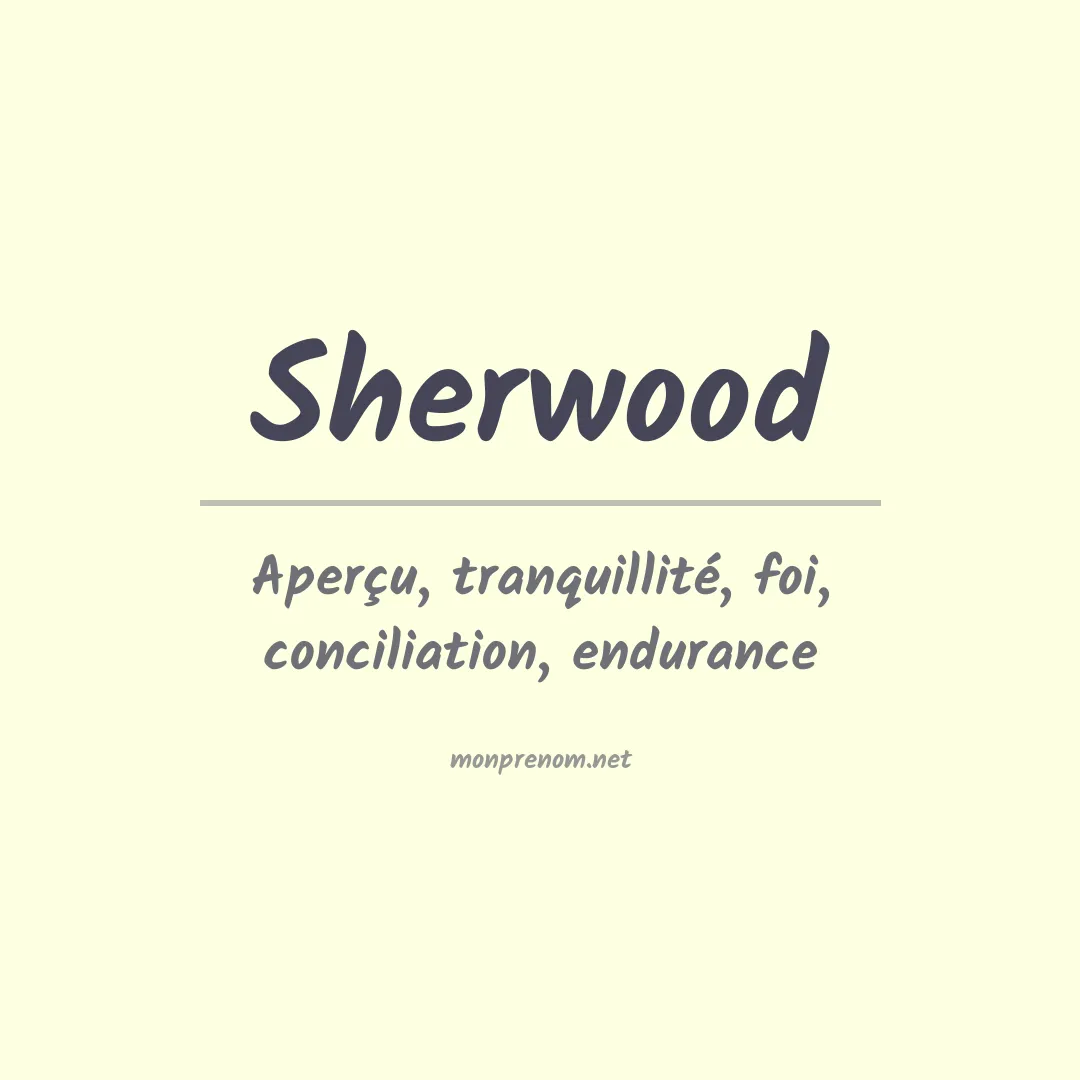 Signification du Prénom Sherwood Signification du Prénom Sherwood