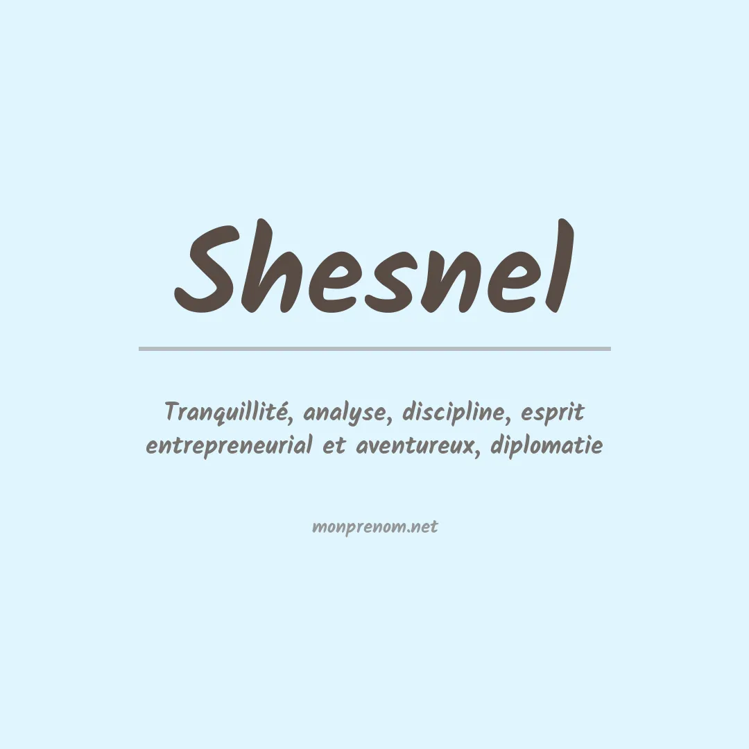 Signification du Prénom Shesnel Signification du Prénom Shesnel