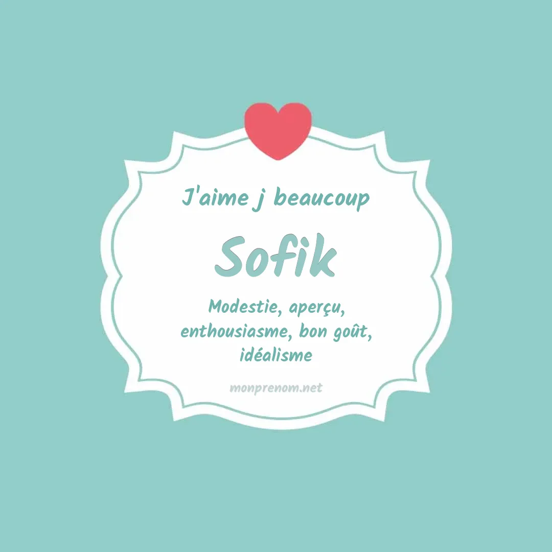 j'aime beaucoup Sofik