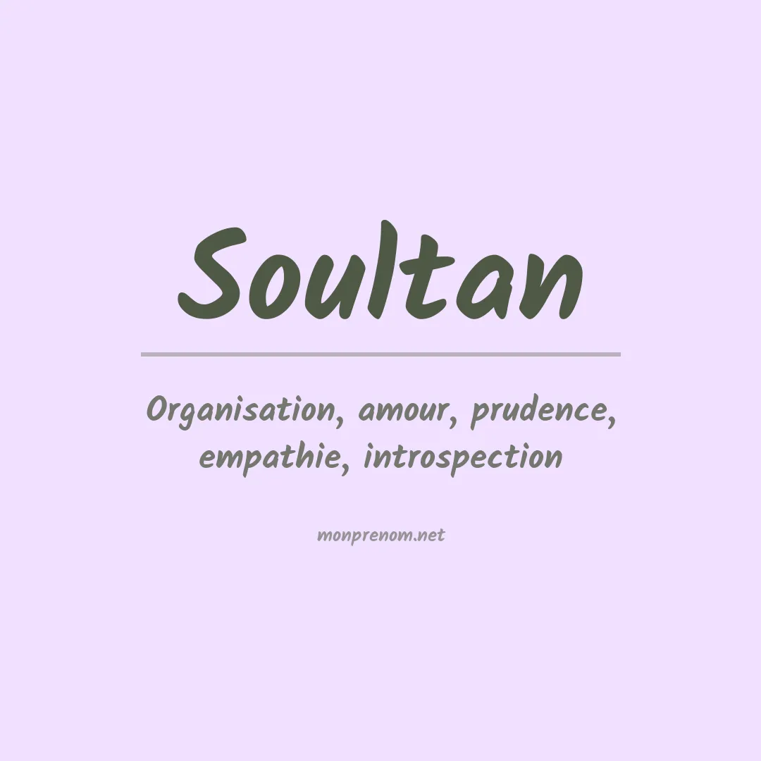 Signification du Prénom Soultan Signification du Prénom Soultan