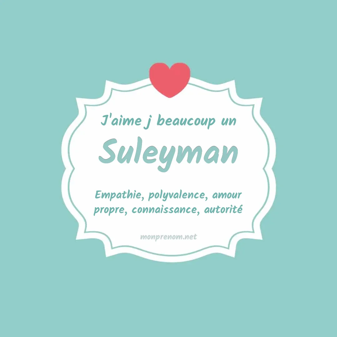 j'aime beaucoup Suleyman