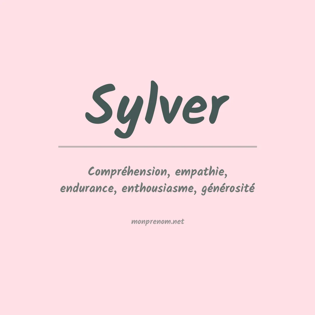 Signification du Prénom Sylver Signification du Prénom Sylver