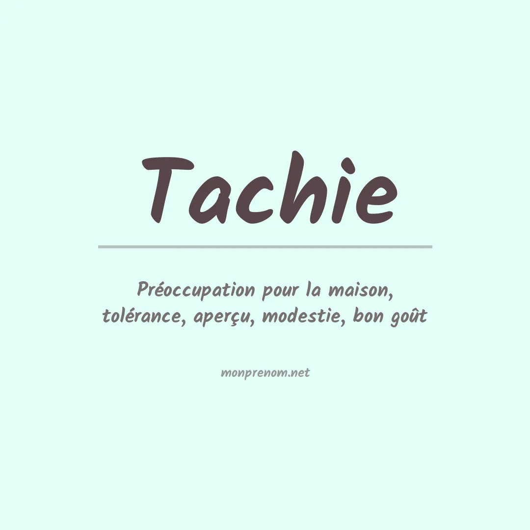 Signification du Prénom Tachie Signification du Prénom Tachie
