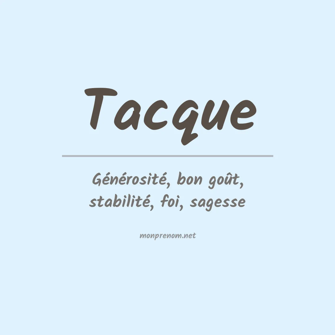 Signification du Prénom Tacque Signification du Prénom Tacque
