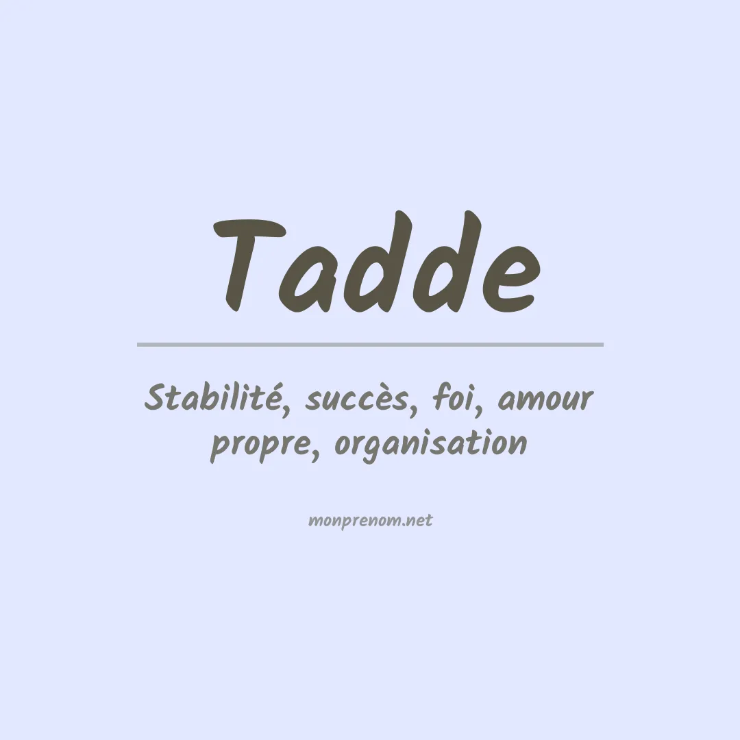 Signification du Prénom Tadde Signification du Prénom Tadde