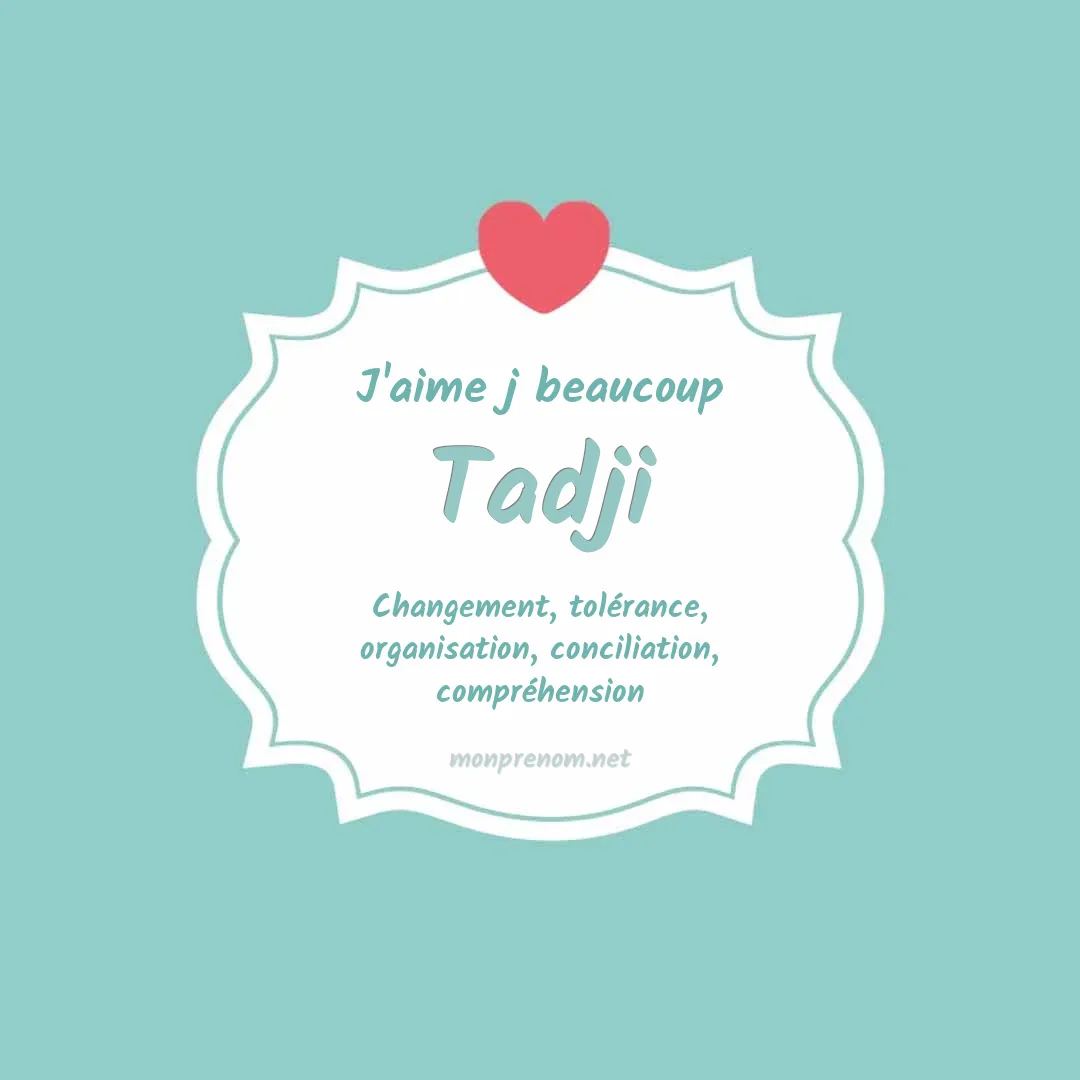 j'aime beaucoup Tadji