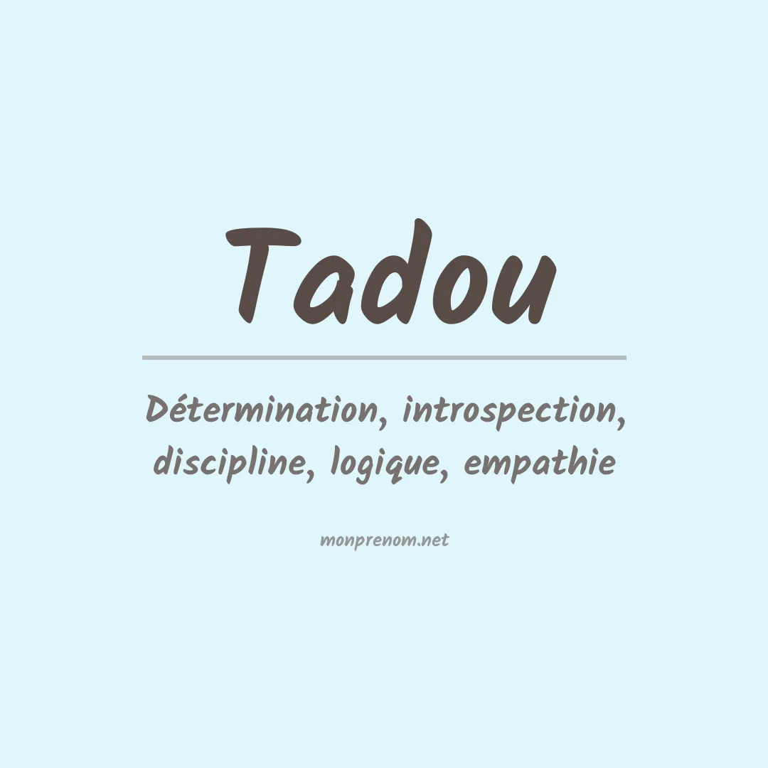 Signification du Prénom Tadou Signification du Prénom Tadou