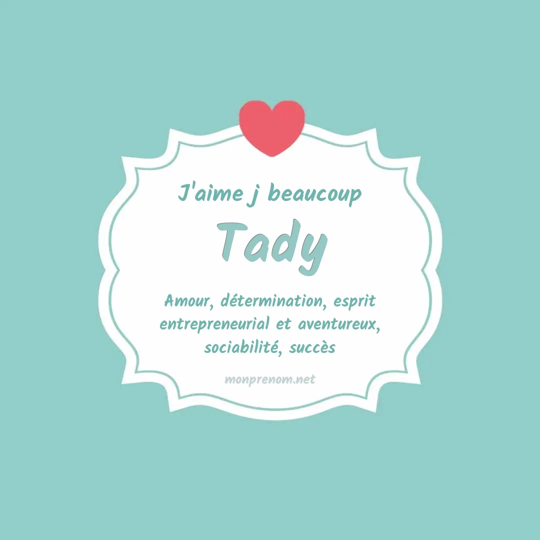 j'aime beaucoup Tady