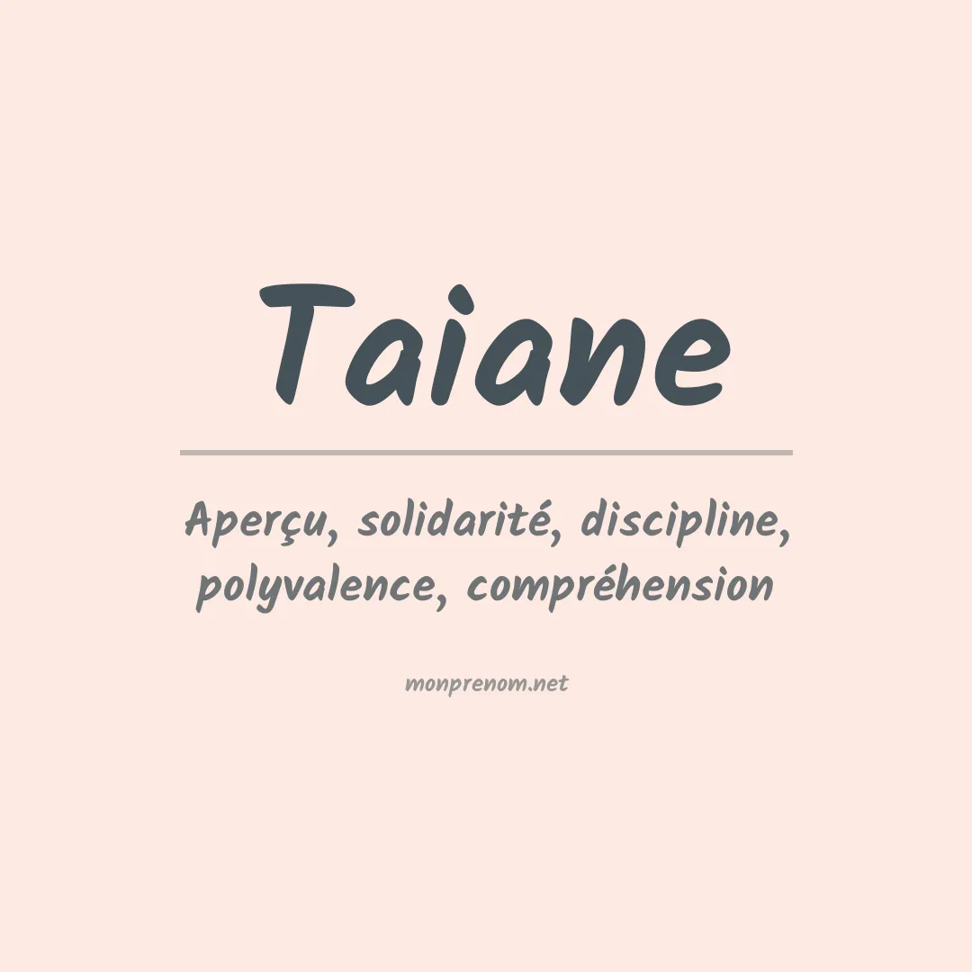 Signification du Prénom Taiane Signification du Prénom Taiane