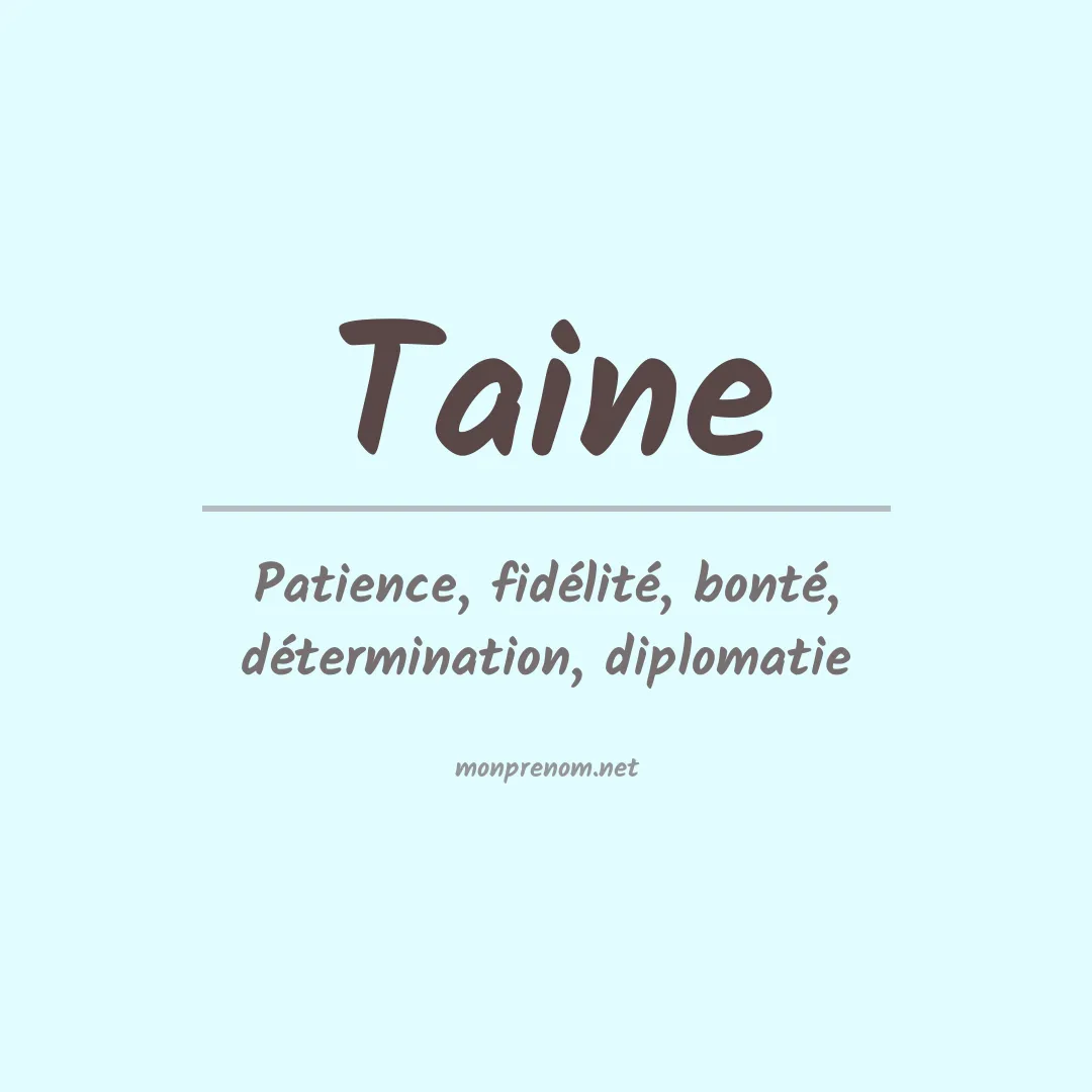 Signification du Prénom Taine Signification du Prénom Taine