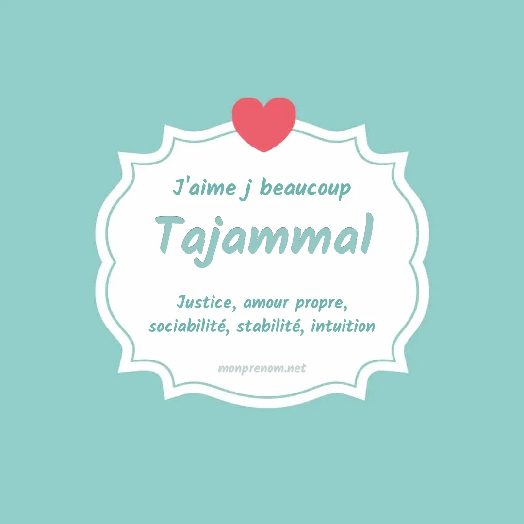 j'aime beaucoup Tajammal