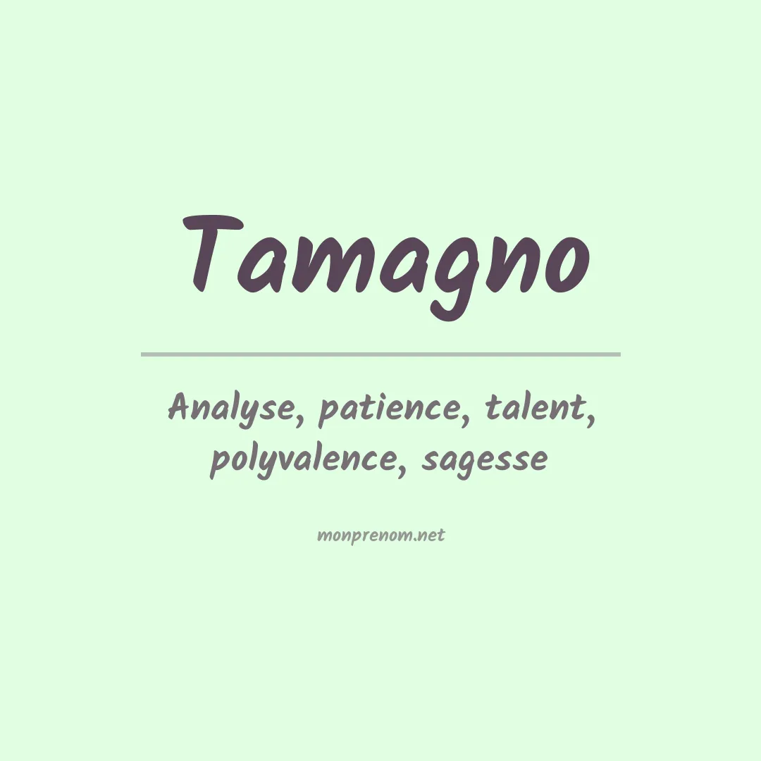 Signification du Prénom Tamagno Signification du Prénom Tamagno