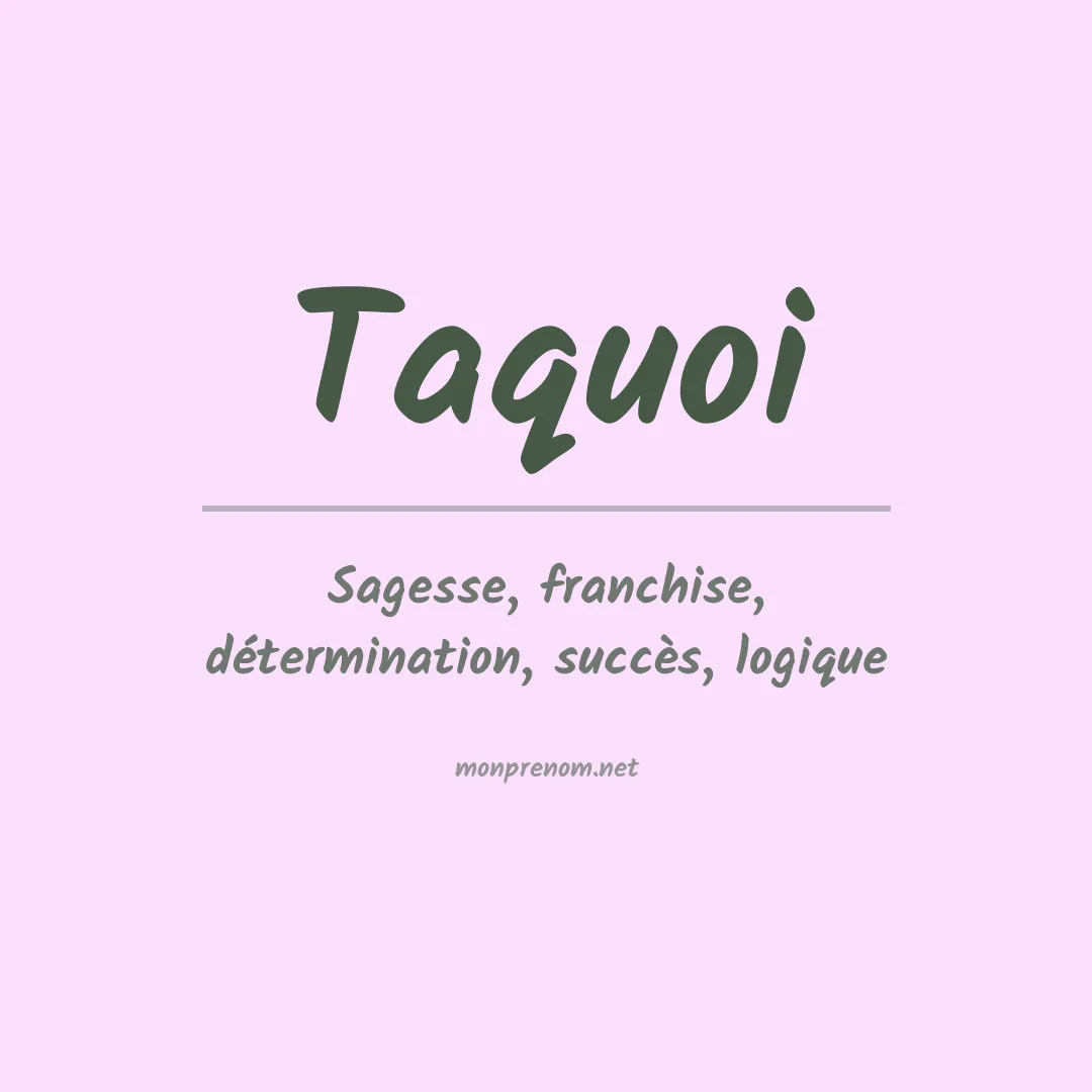 Signification du Prénom Taquoi Signification du Prénom Taquoi