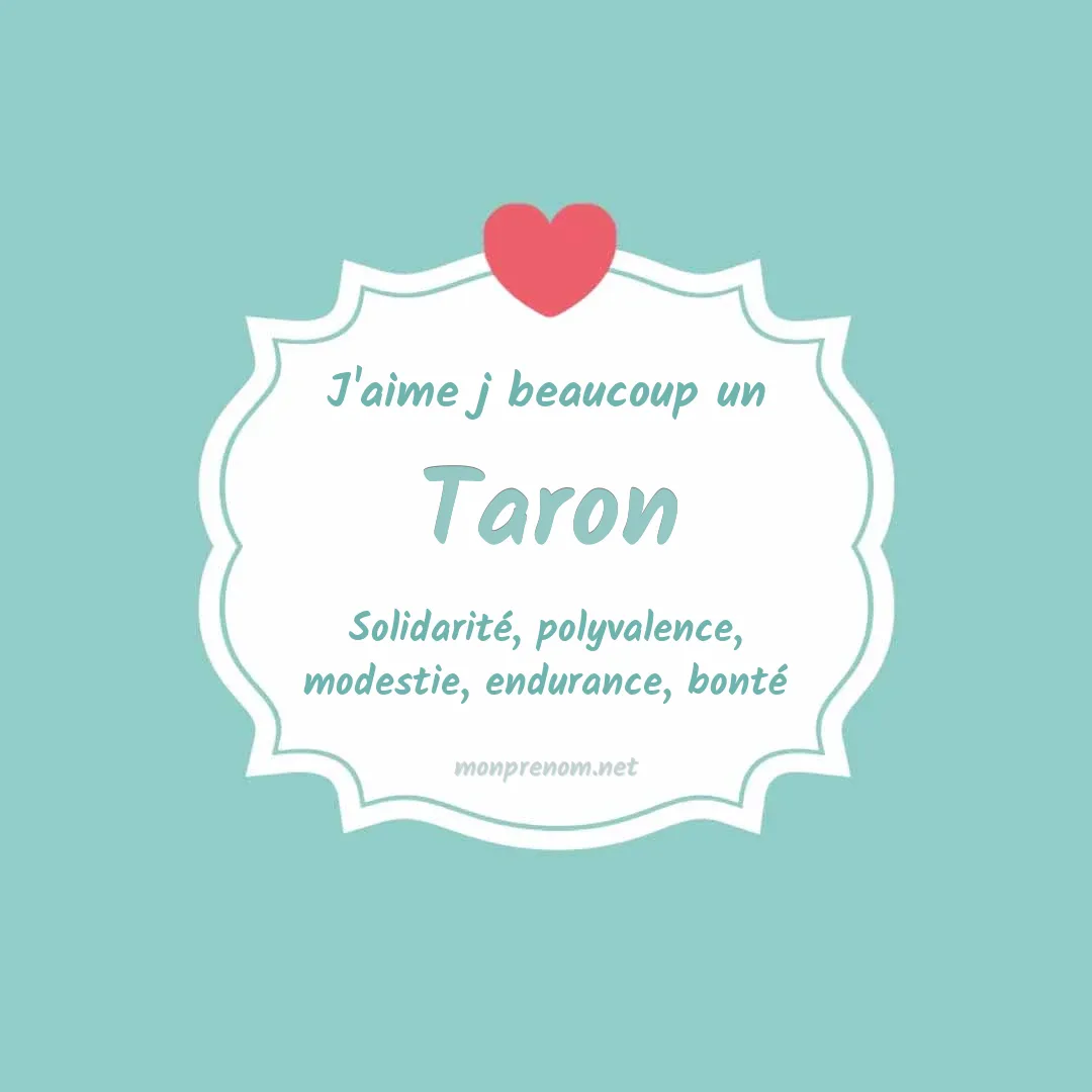 j'aime beaucoup Taron