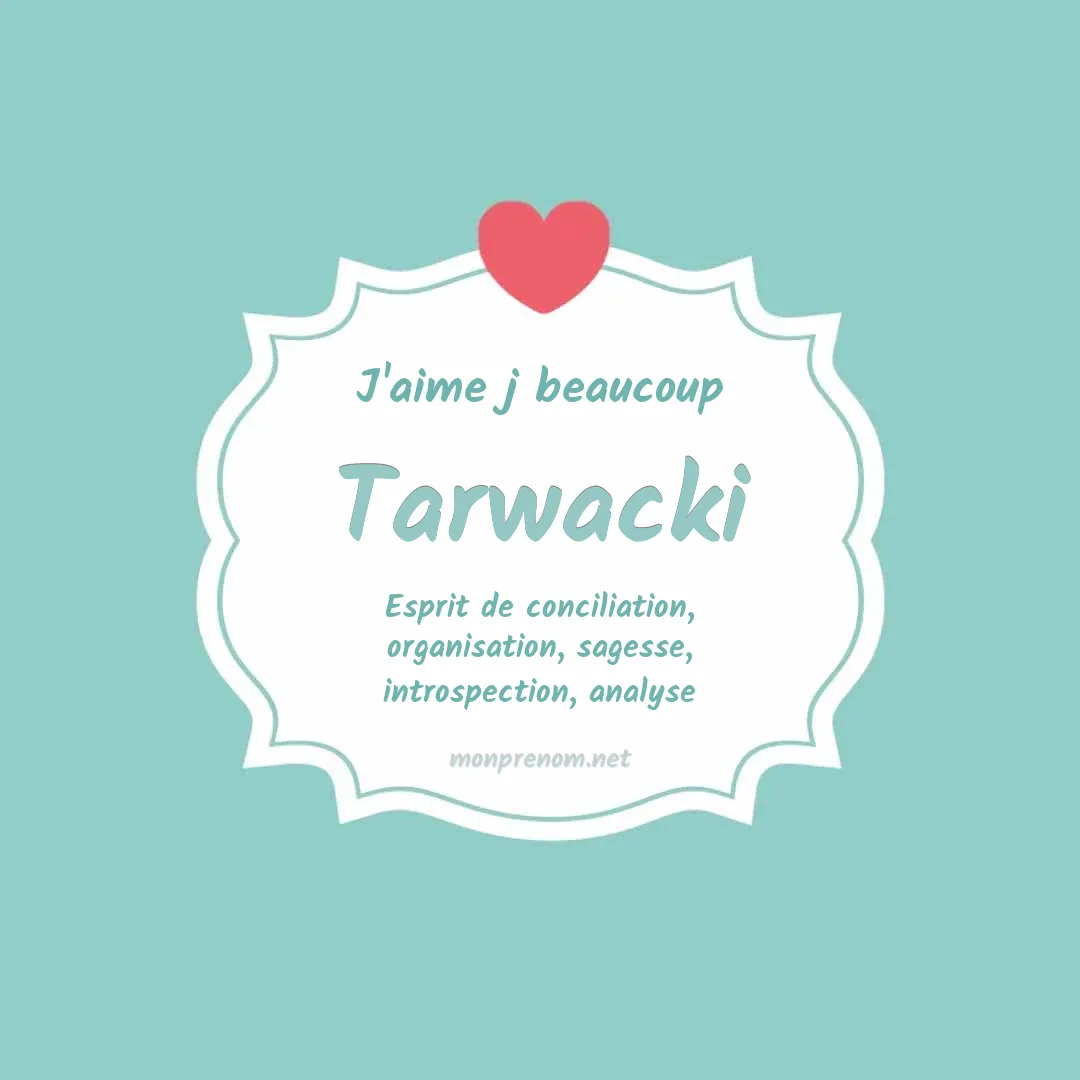 j'aime beaucoup Tarwacki